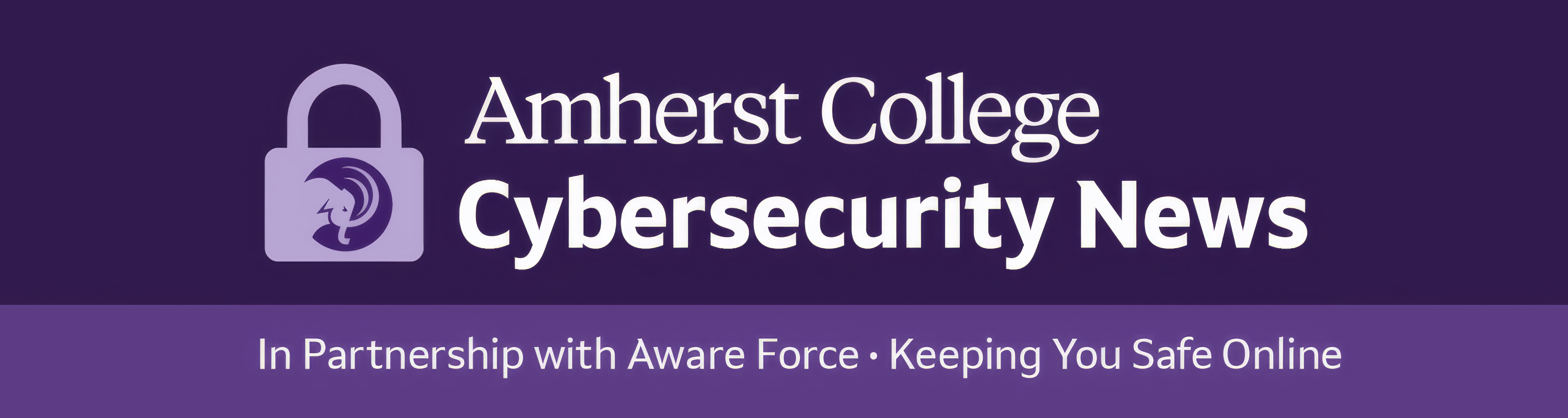 a banner with a dark purple background. On the left is a light purple padlock icon which contains the Amherst College mammoth mascot. To the right, large white text reads, "Amherst College Cybersecurity News". A second, lighter purple banner below contains the text: "In Partnership with Aware Force • Keeping You Safe Online".